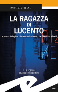La ragazza di Lucento. La prima indagine di Alessandro Meucci e Maurizio Vivaldi - Librerie.coop