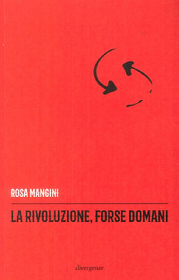 La rivoluzione, forse domani - Librerie.coop La rivoluzione, forse domani - Librerie.coop