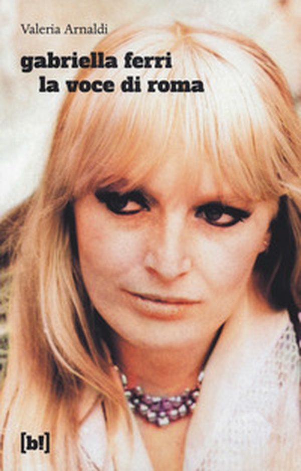 Gabriella Ferri. La voce di Roma - Librerie.coop Gabriella Ferri. La voce di Roma - Librerie.coop