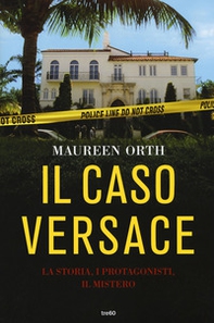 Il caso Versace. La storia, i protagonisti, il mistero - Librerie.coop