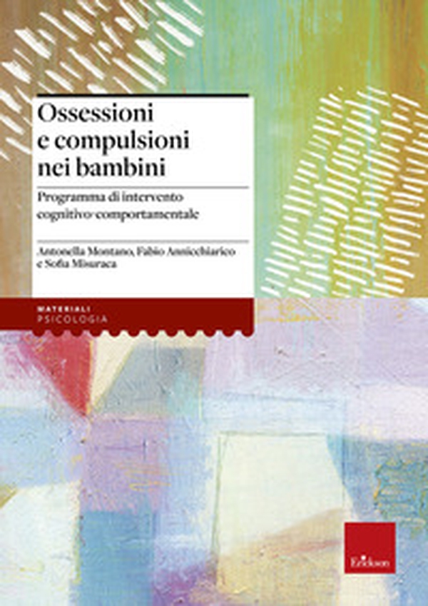 Ossessioni e compulsioni nei bambini. Programma di intervento cognitivo-comportamentale - Librerie.coop Ossessioni e compulsioni nei bambini. Programma di intervento cognitivo-comportamentale - Librerie.coop
