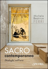 Sacro contemporaneo, Dialoghi sull'arte - Librerie.coop