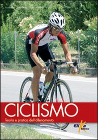 Ciclismo. Teoria e pratica dell'allenamento - Librerie.coop