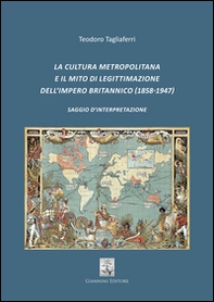 La cultura metropolitana e il mito di legittimazione dell'impero britannico (1858-1947). Saggio d'interpretazione - Librerie.coop