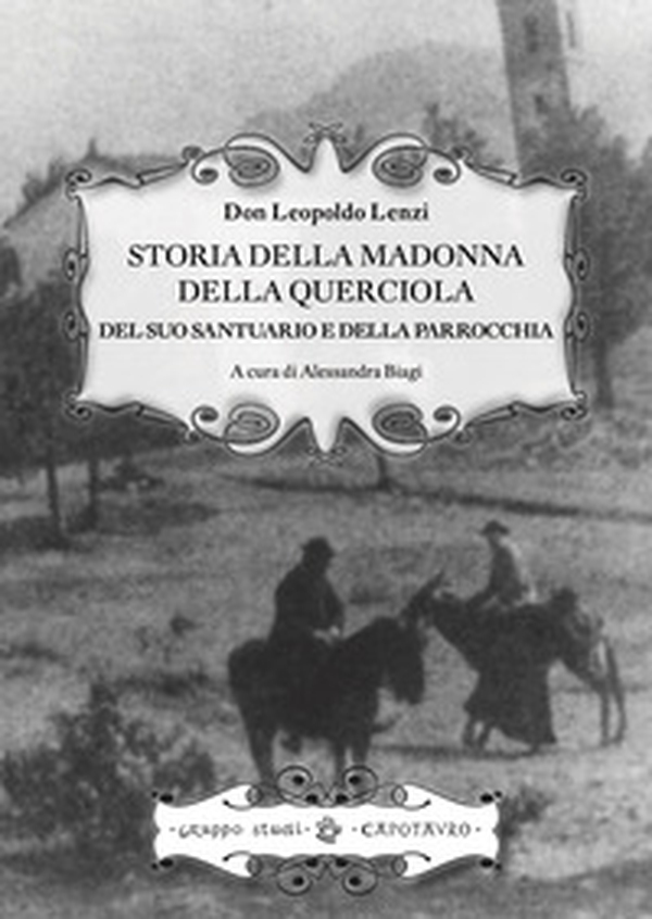 Storia della Madonna della Querciola, del suo santuario e della parrocchia - Librerie.coop Storia della Madonna della Querciola, del suo santuario e della parrocchia - Librerie.coop