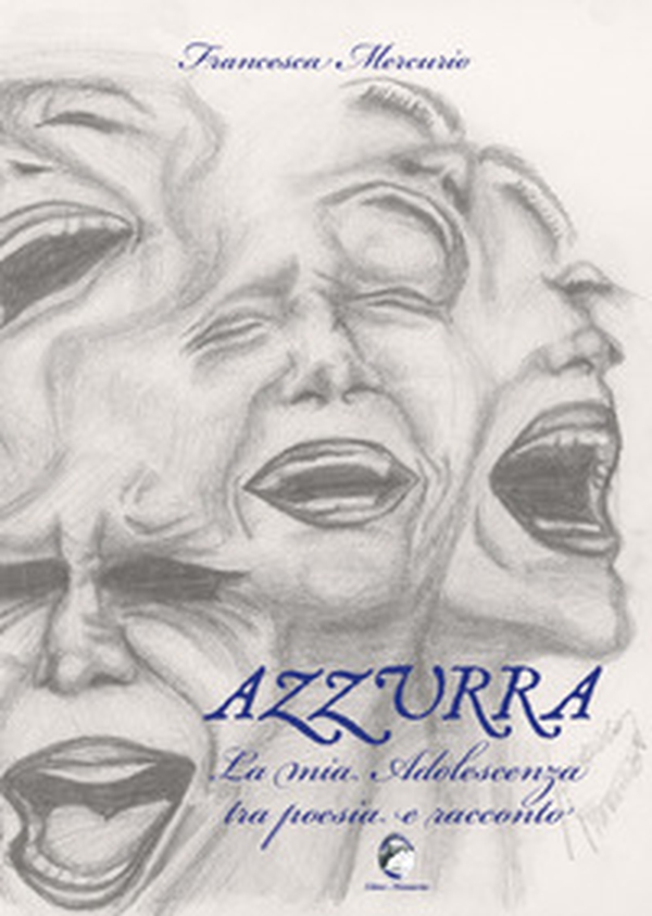 Azzurra. La mia adolescenza tra poesia e racconto - Librerie.coop Azzurra. La mia adolescenza tra poesia e racconto - Librerie.coop