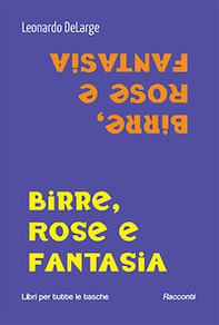 Birre, rose e fantasia - Librerie.coop