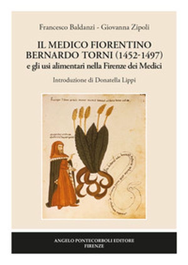 Il medico fiorentino Bernardo Torni (1452-1497) e gli usi alimentari nella Firenze dei Medici - Librerie.coop Il medico fiorentino Bernardo Torni (1452-1497) e gli usi alimentari nella Firenze dei Medici - Librerie.coop