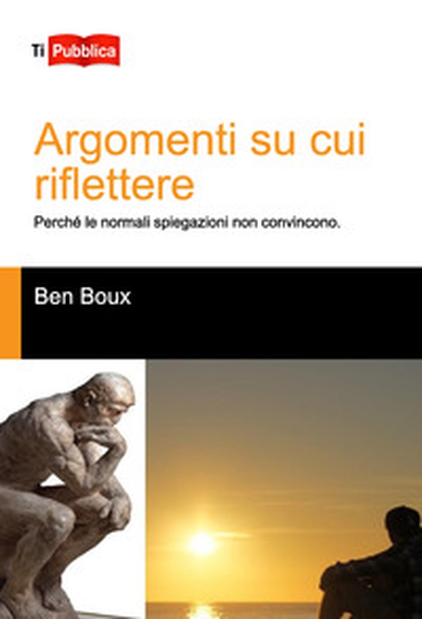 Argomenti su cui riflettere. Perché le normali spiegazioni non convincono - Librerie.coop Argomenti su cui riflettere. Perché le normali spiegazioni non convincono - Librerie.coop