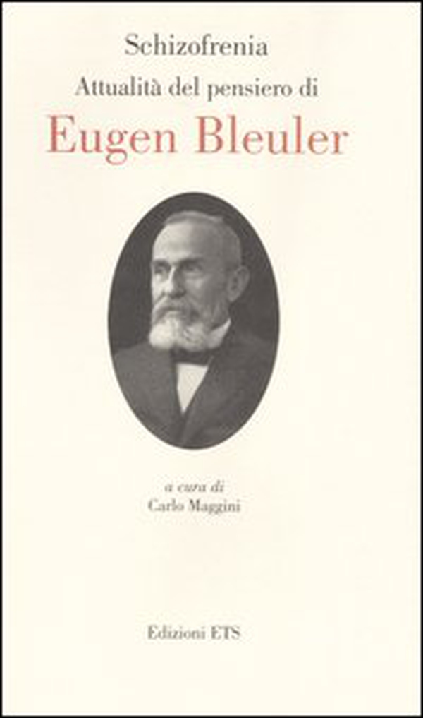 Schizofrenia. Attualità del pensiero di Eugen Bleuler. Ediz. italiana e inglese - Librerie.coop Schizofrenia. Attualità del pensiero di Eugen Bleuler. Ediz. italiana e inglese - Librerie.coop