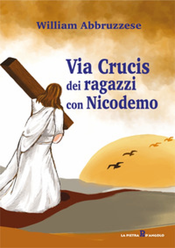 Via Crucis dei ragazzi con Nicodemo - Librerie.coop Via Crucis dei ragazzi con Nicodemo - Librerie.coop