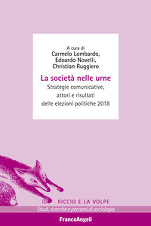 La società nelle urne. Strategie comunicative, attori e risultati delle elezioni politiche 2018 - Librerie.coop La società nelle urne. Strategie comunicative, attori e risultati delle elezioni politiche 2018 - Librerie.coop