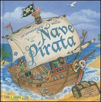 Un'avventura sulla nave pirata. Libro pop-up - Librerie.coop