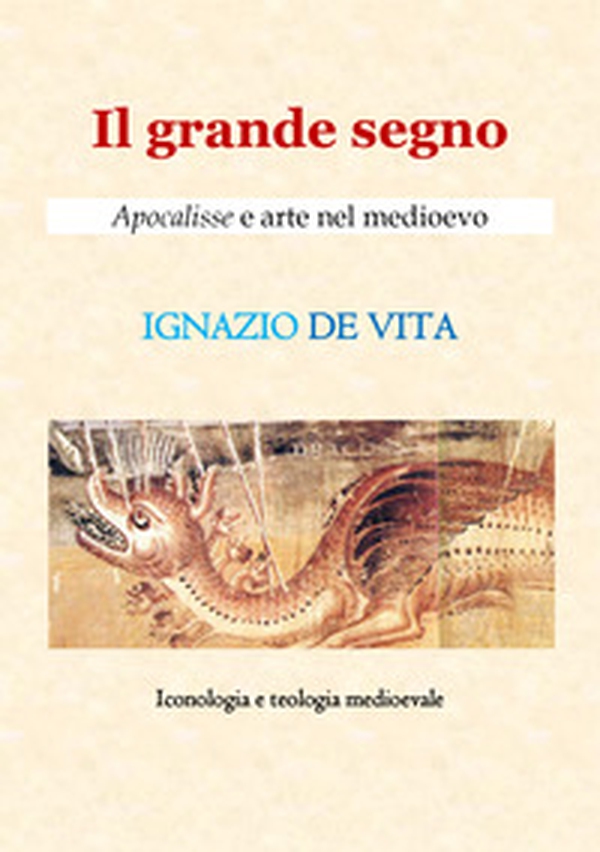 Il grande segno. Apocalisse e arte nel Medioevo - Librerie.coop Il grande segno. Apocalisse e arte nel Medioevo - Librerie.coop