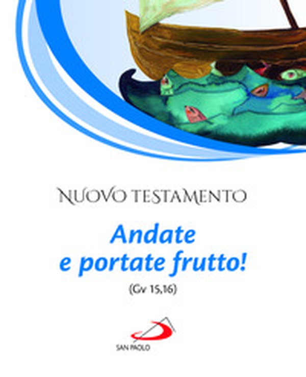 Nuovo Testamento. Andate e portate frutto! (Gv 15,16) - Librerie.coop Nuovo Testamento. Andate e portate frutto! (Gv 15,16) - Librerie.coop
