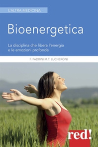 Bioenergetica. La disciplina che libera l'energia e le emozioni profonde - Librerie.coop