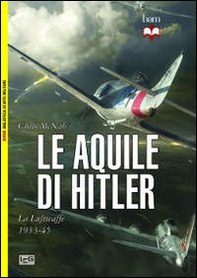 Le aquile di Hitler. La Luftwaffe 1933-45 - Librerie.coop