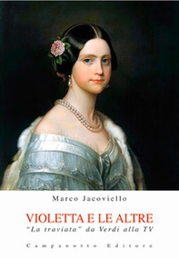 Violetta e le altre. «La traviata» da Verdi alla TV - Librerie.coop