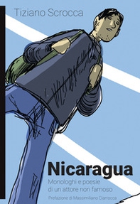 Nicaragua. Monologhi e poesie di un attore non famoso - Librerie.coop