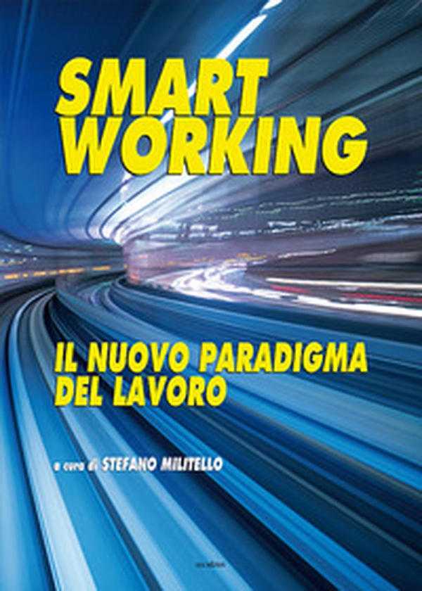 Smart working. Il nuovo paradigma del lavoro - Librerie.coop Smart working. Il nuovo paradigma del lavoro - Librerie.coop