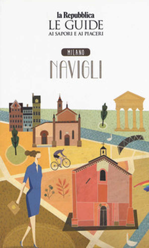 Milano. Navigli. Le guide ai sapori e ai piaceri - Librerie.coop Milano. Navigli. Le guide ai sapori e ai piaceri - Librerie.coop