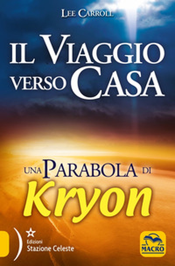 Il viaggio verso casa. Una parabola di Kryon - Librerie.coop Il viaggio verso casa. Una parabola di Kryon - Librerie.coop