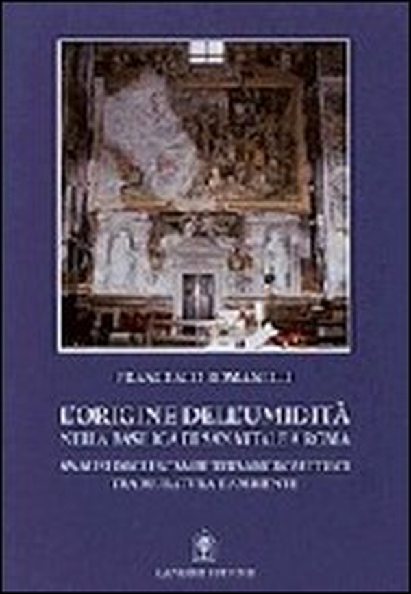 L'origine dell'umidità nella Basilica di S. Vitale a Roma. Analisi degli scambi termoigrometrici tra muratura e ambiente - Librerie.coop L'origine dell'umidità nella Basilica di S. Vitale a Roma. Analisi degli scambi termoigrometrici tra muratura e ambiente - Librerie.coop