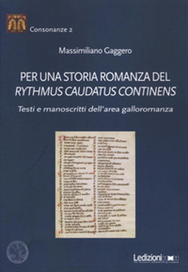 Per una storia romanza del «Rythmus Caudatus Continens». Testi e manoscritti dell'area galloromanza - Librerie.coop Per una storia romanza del «Rythmus Caudatus Continens». Testi e manoscritti dell'area galloromanza - Librerie.coop