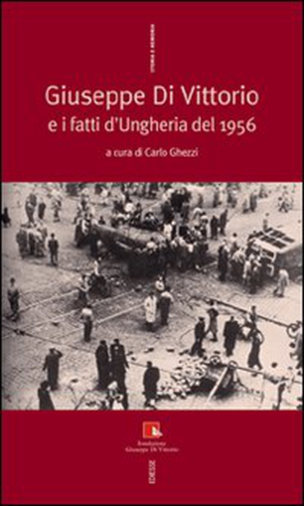 Giuseppe Di Vittorio e i fatti d'Ungheria del 1956 - Librerie.coop Giuseppe Di Vittorio e i fatti d'Ungheria del 1956 - Librerie.coop