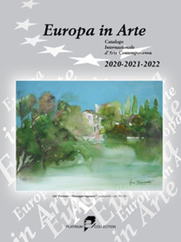 Europa in arte. Catalogo internazionale d'arte contemporanea (2020-2021-2022). Ediz. multilingue - Librerie.coop Europa in arte. Catalogo internazionale d'arte contemporanea (2020-2021-2022). Ediz. multilingue - Librerie.coop