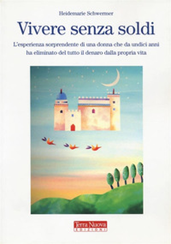 Vivere senza soldi. L'esperienza sorprendente di una donna che da undici anni ha eliminato del tutto il denaro dalla propria vita - Librerie.coop Vivere senza soldi. L'esperienza sorprendente di una donna che da undici anni ha eliminato del tutto il denaro dalla propria vita - Librerie.coop