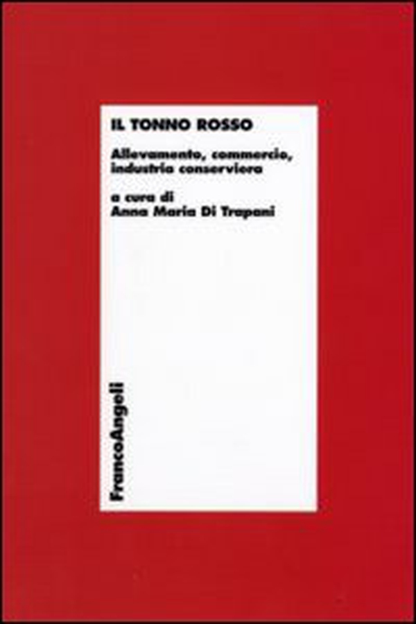 Il tonno rosso. Allevamento, commercio, industria conserviera - Librerie.coop Il tonno rosso. Allevamento, commercio, industria conserviera - Librerie.coop