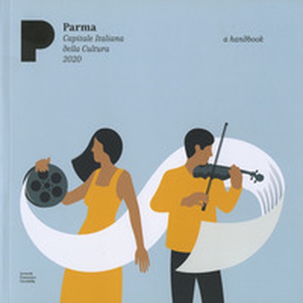 Parma. Art, music, food. A handbook - Librerie.coop Parma. Art, music, food. A handbook - Librerie.coop