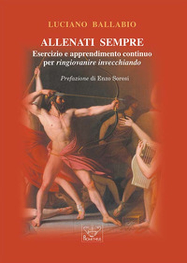 Allenati sempre. Esercizio e apprendimento continuo per ringiovanire invecchiando - Librerie.coop Allenati sempre. Esercizio e apprendimento continuo per ringiovanire invecchiando - Librerie.coop