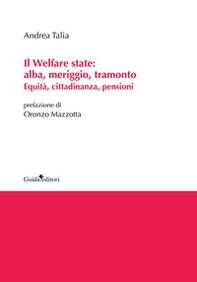 Il welfare state: alba, meriggio, tramonto. Equità, cittadinanza, pensioni - Librerie.coop