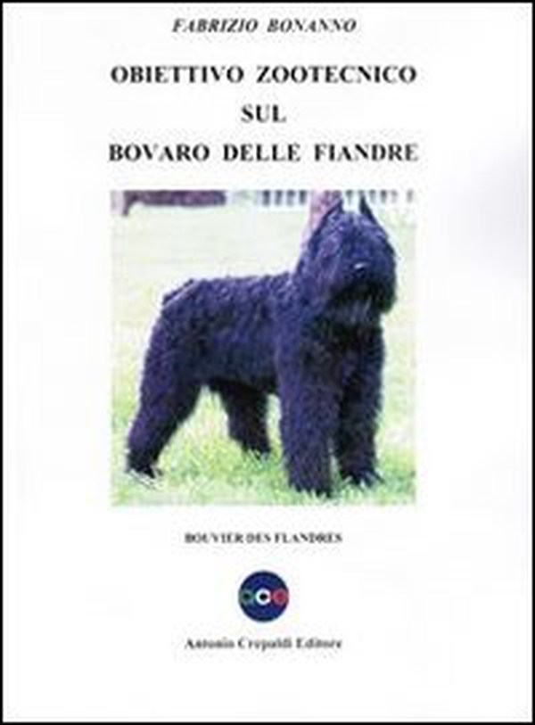 Obiettivo zootecnico sul Bovaro delle Fiandre. Bouvier des Flandres - Librerie.coop Obiettivo zootecnico sul Bovaro delle Fiandre. Bouvier des Flandres - Librerie.coop