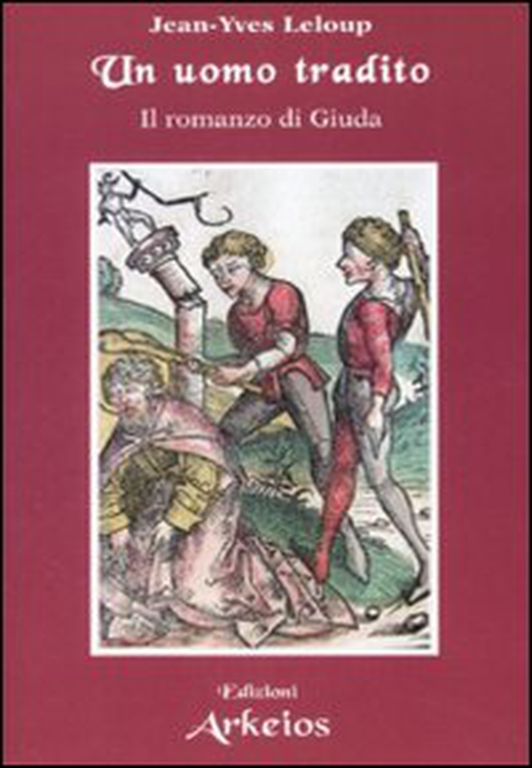 Un uomo tradito. Il romanzo di Giuda - Librerie.coop Un uomo tradito. Il romanzo di Giuda - Librerie.coop
