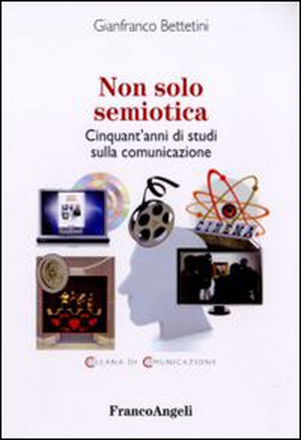Non solo semiotica. Cinquant'anni di studi sulla comunicazione - Librerie.coop Non solo semiotica. Cinquant'anni di studi sulla comunicazione - Librerie.coop