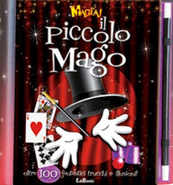 Magia! Il piccolo mago. Oltre 100 fantastici trucchi e illusioni! - Librerie.coop Magia! Il piccolo mago. Oltre 100 fantastici trucchi e illusioni! - Librerie.coop