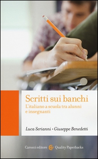 Scritti sui banchi. L'italiano a scuola fra alunni e insegnanti - Librerie.coop