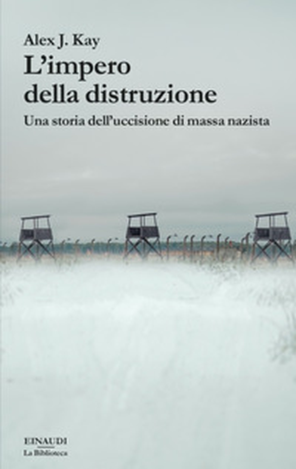 L'impero della distruzione. Una storia dell'uccisione di massa nazista - Librerie.coop L'impero della distruzione. Una storia dell'uccisione di massa nazista - Librerie.coop
