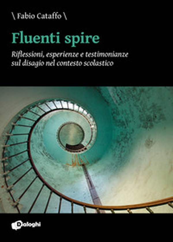 Fluenti spire. Riflessioni, esperienze e testimonianze sul disagio nel contesto scolastico - Librerie.coop Fluenti spire. Riflessioni, esperienze e testimonianze sul disagio nel contesto scolastico - Librerie.coop