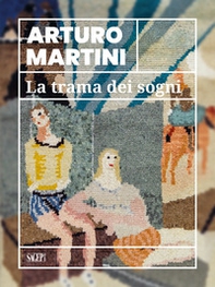 Arturo Martini. La trama dei sogni. Catalogo della mostra (Savona, 22 marzo-15 luglio 2024) - Librerie.coop