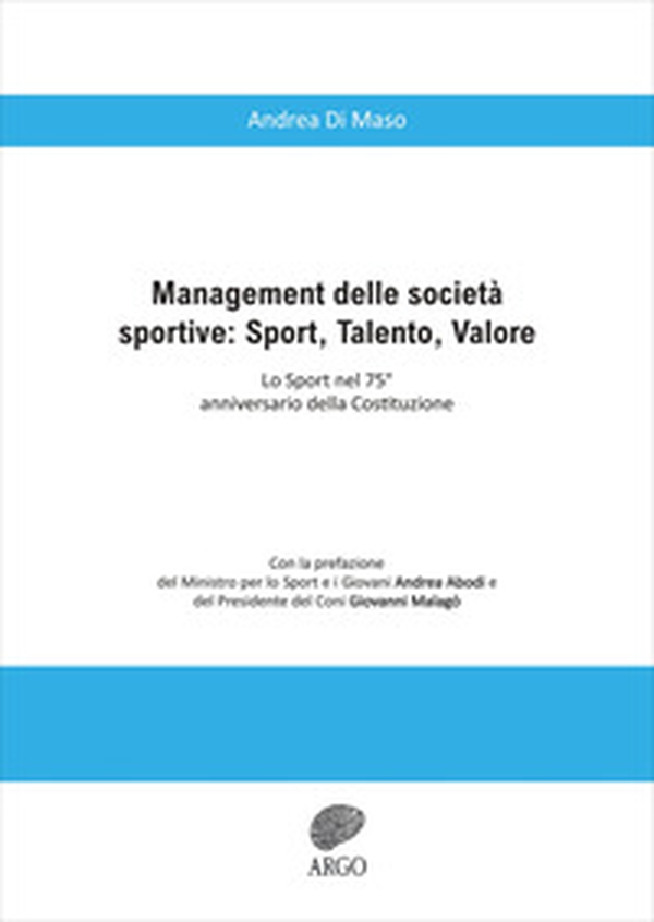Management delle società sportive: Sport, talento, valore. Lo sport nel 75° anniversario della Costituzione - Librerie.coop Management delle società sportive: Sport, talento, valore. Lo sport nel 75° anniversario della Costituzione - Librerie.coop