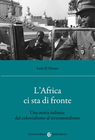 L'Africa ci sta di fronte. Una storia italiana: dal colonialismo al terzomondismo - Librerie.coop