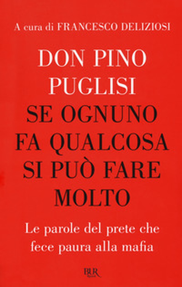 Se ognuno fa qualcosa si può fare molto. Le parole del prete che fece paura alla mafia - Librerie.coop Se ognuno fa qualcosa si può fare molto. Le parole del prete che fece paura alla mafia - Librerie.coop