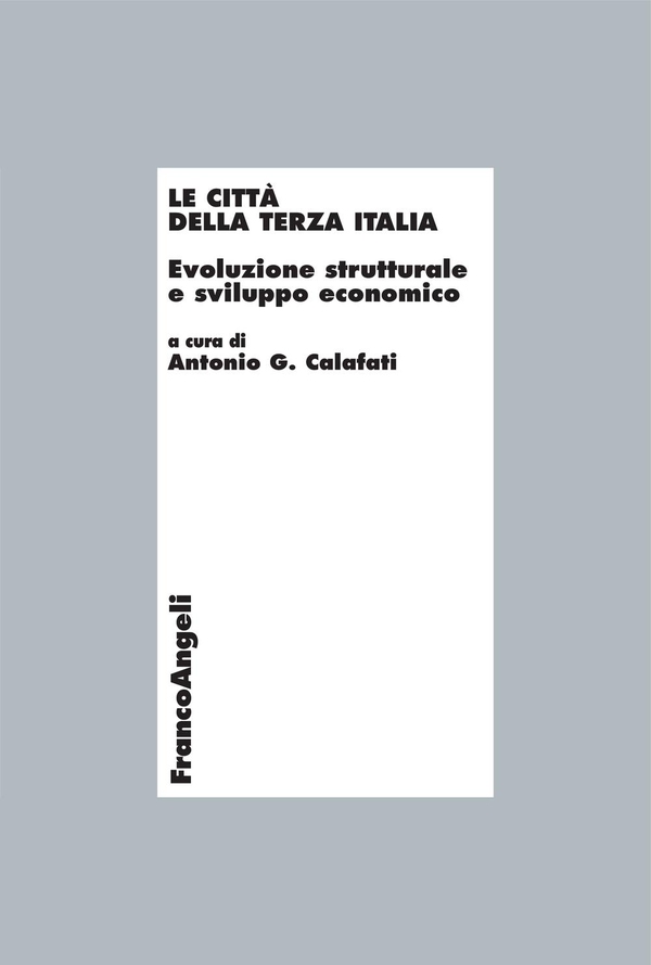Le città della terza Italia. Evoluzione strutturale e sviluppo economico - Librerie.coop Le città della terza Italia. Evoluzione strutturale e sviluppo economico - Librerie.coop