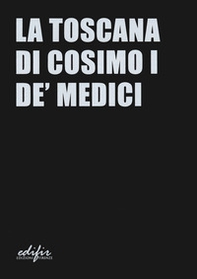 La Toscana di Cosimo I de' Medici - Librerie.coop