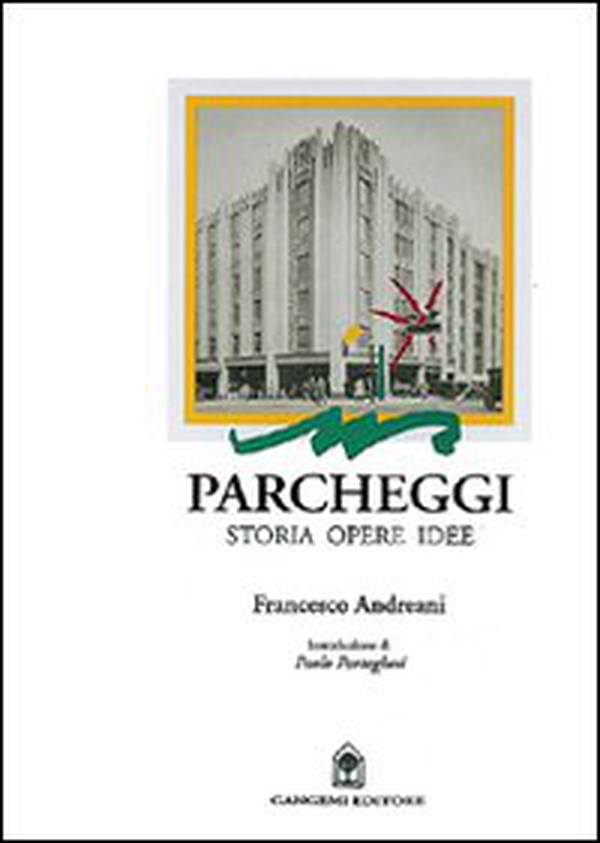 Parcheggi. Storia, opere ed idee per progettare in nome dell'abitare - Librerie.coop Parcheggi. Storia, opere ed idee per progettare in nome dell'abitare - Librerie.coop