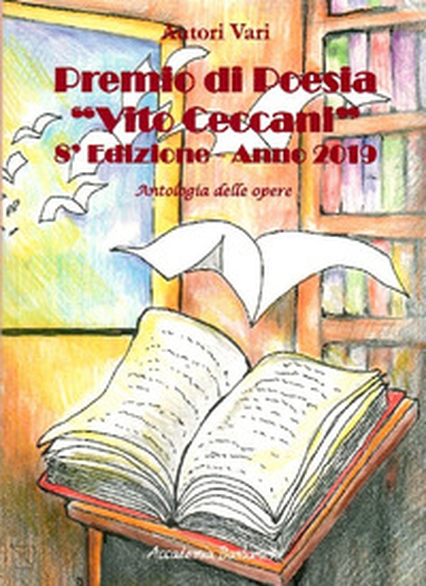 Premio di poesia «Vito Ceccani». Antologia delle opere. 8ª edizione anno 2019 - Librerie.coop Premio di poesia «Vito Ceccani». Antologia delle opere. 8ª edizione anno 2019 - Librerie.coop